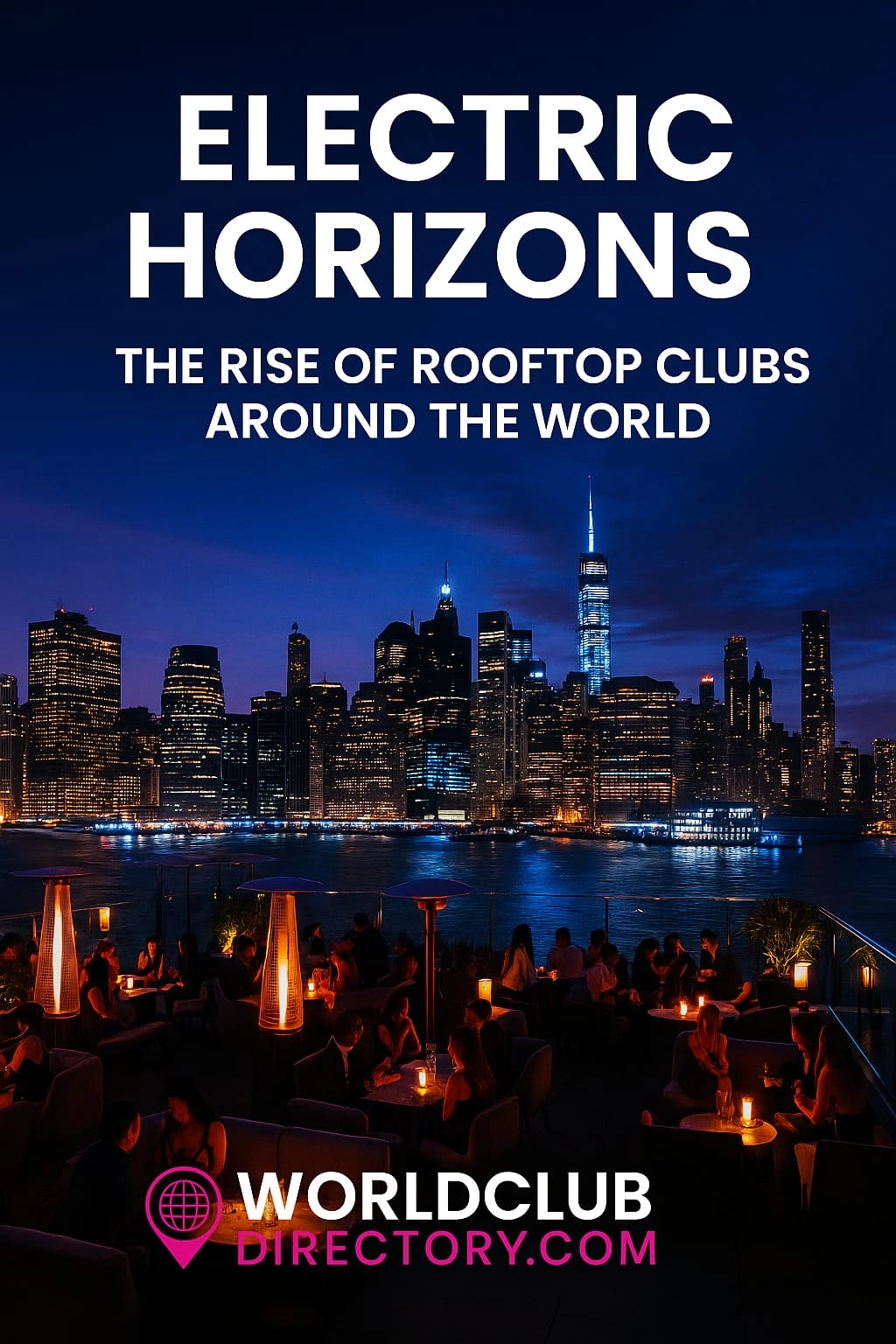 Electric Horizons – The Rise of Rooftop Clubs Around the World