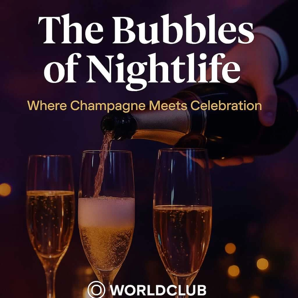 The Bubbles of Nightlife – Where Champagne Meets Celebration