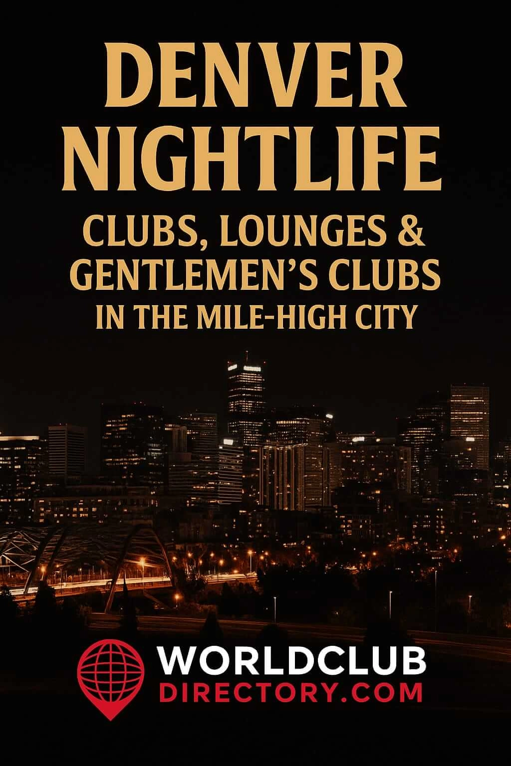 Denver Nightlife Guide – Best Clubs, Lounges and Gentlemen’s Clubs in the Mile-High City