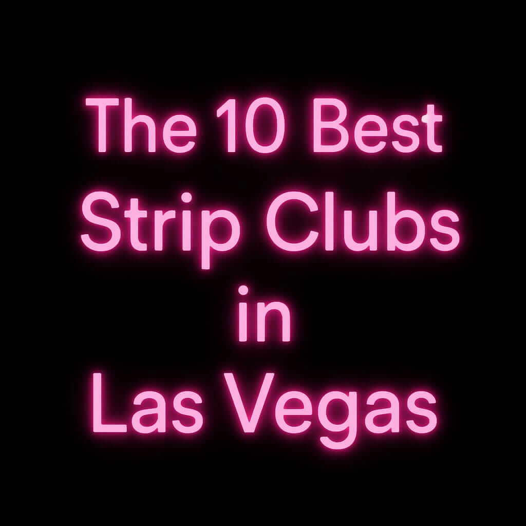 The 10 Best Strip Clubs in Las Vegas