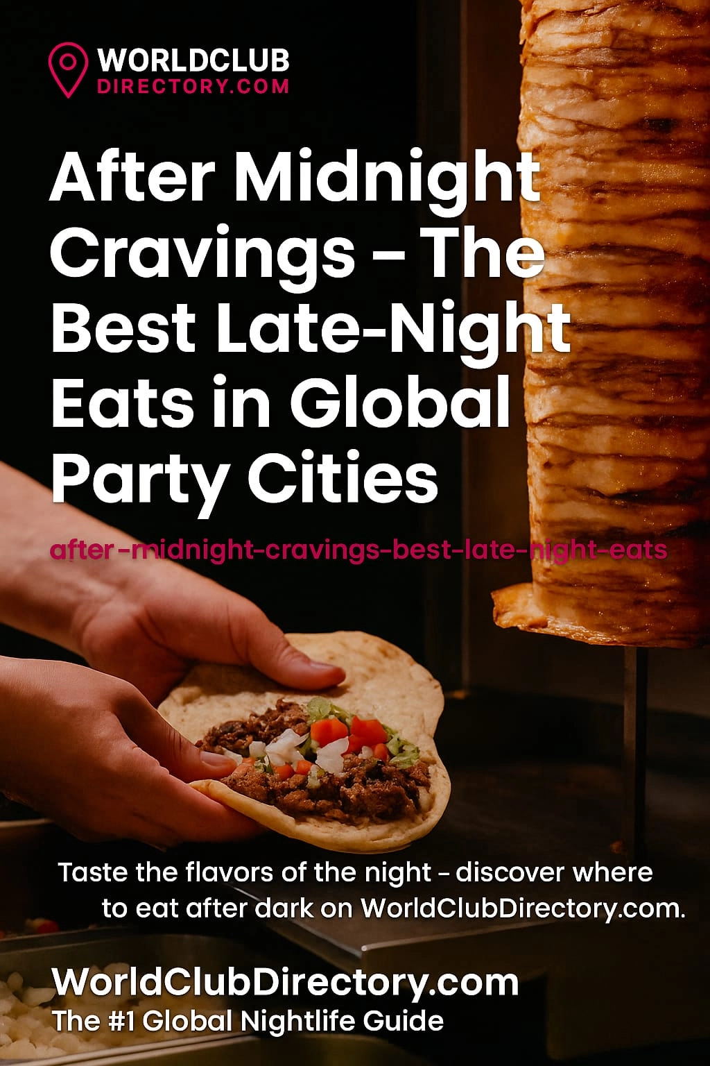 After Midnight Cravings – The Best Late-Night Eats in Global Party Cities